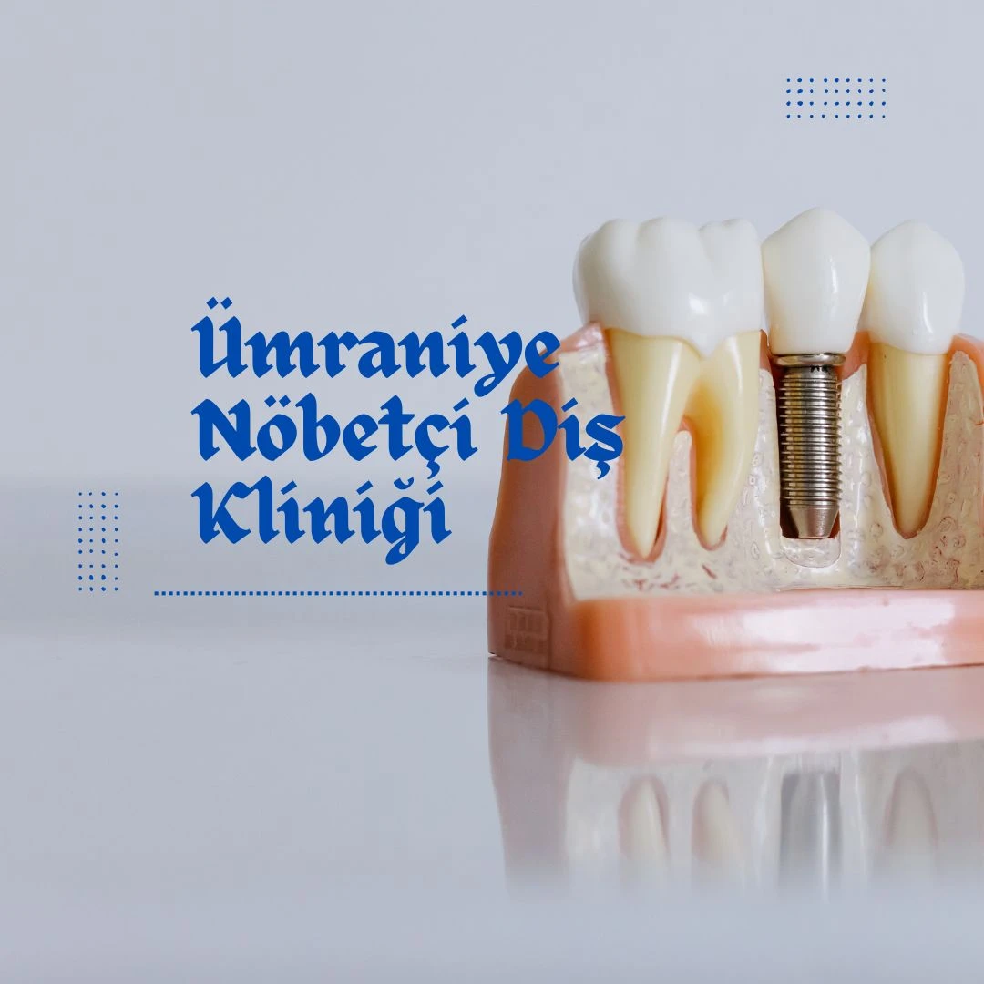 Ümraniye Nöbetçi Diş Kliniği