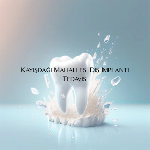 Kayışdağı Mahallesi Diş İmplantı Tedavisi