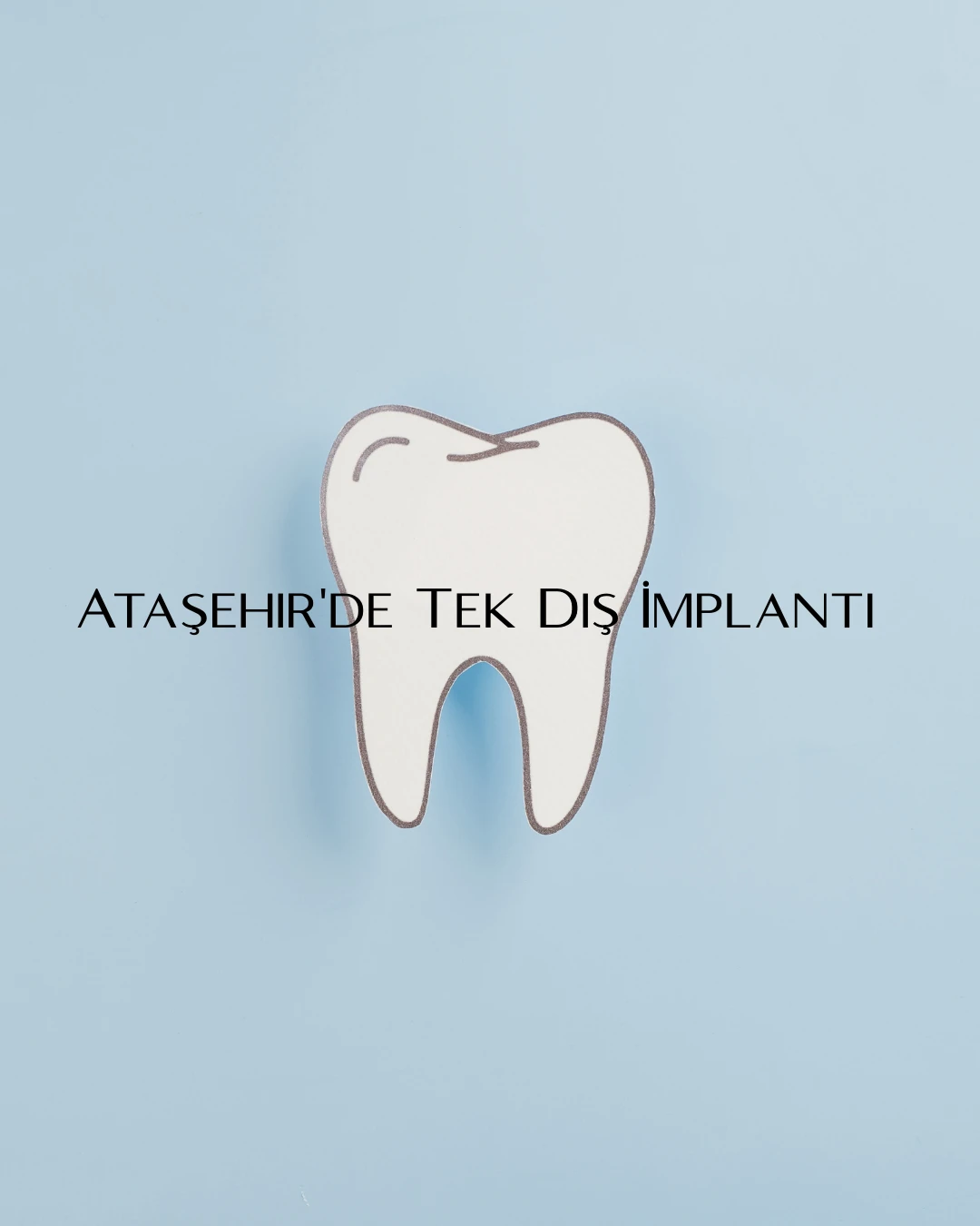 Ataşehir’de Tek Diş İmplantı