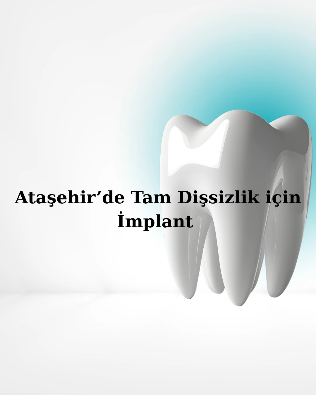 Ataşehir’de Tam Dişsizlik için Diş İmplantı