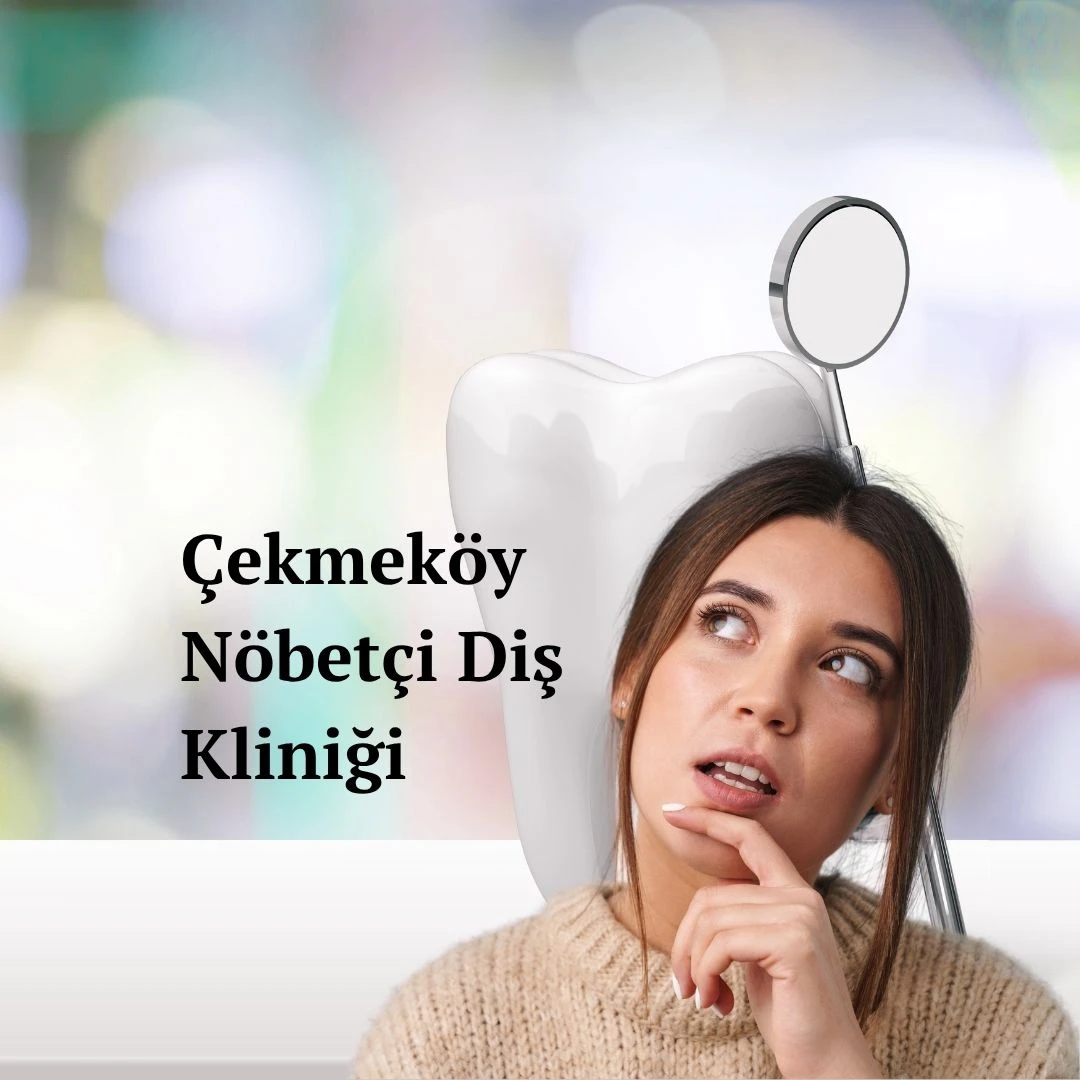 Çekmeköy Nöbetçi Acil Diş Kliniği