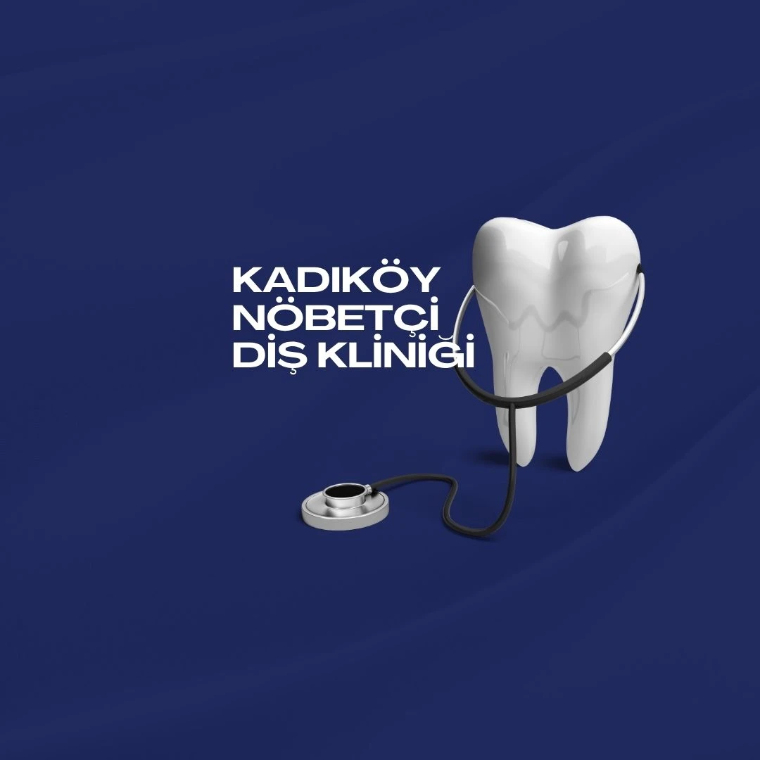 Kadıköy Nöbetçi Diş Kliniği