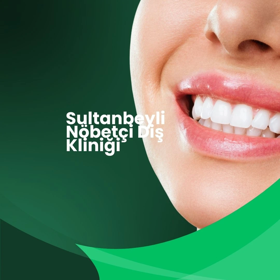 Sultanbeyli Nöbetçi Diş Kliniği